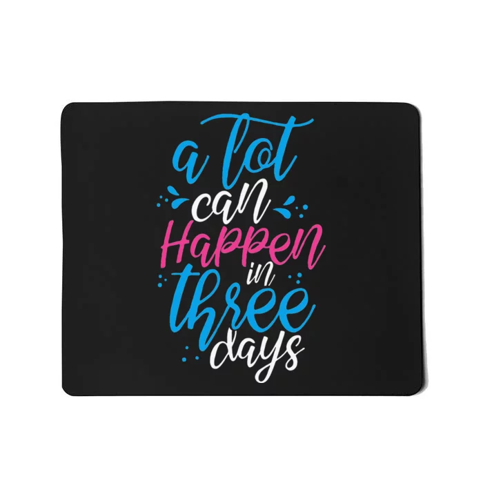 A Lot Can Happen In Three Days Easter Jesus Christian Attire Mousepad