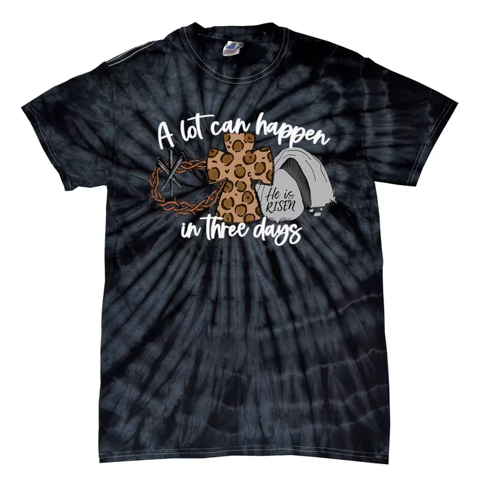 A Lot Can Happen In Three Days  Christian Easter Tie-Dye T-Shirt