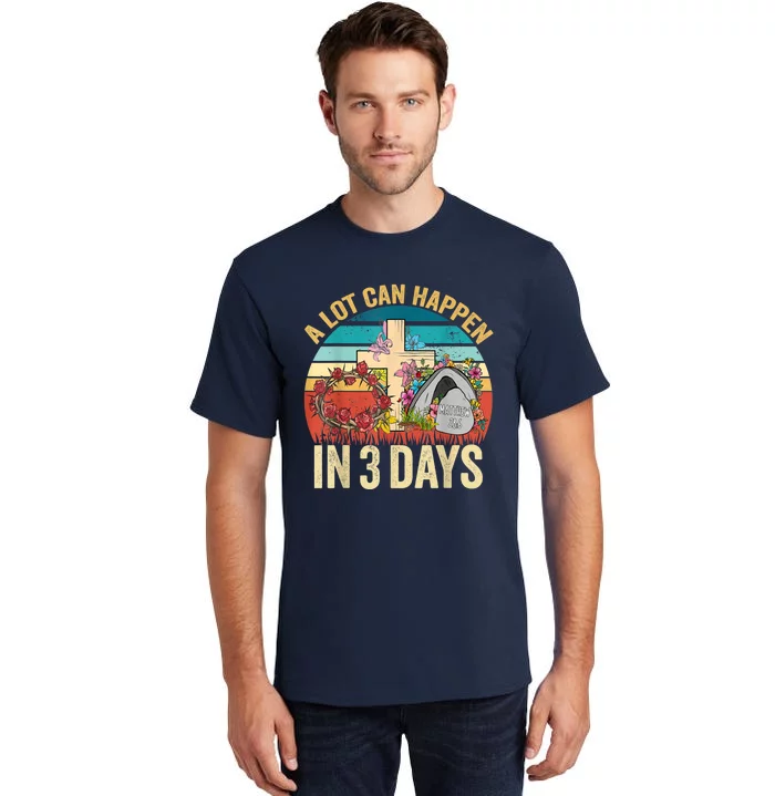 A Lot Can Happen In 3 Days Floral Retro Vintage Easter Day Tall T-Shirt