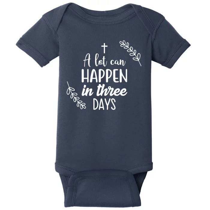 A Lot Can Happen In Three Days Easter Jesus Baby Bodysuit