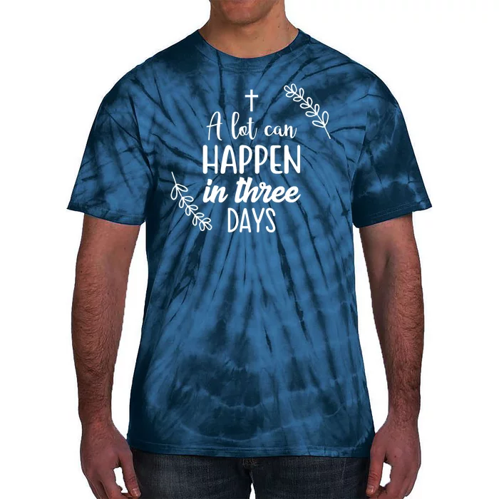 A Lot Can Happen In Three Days Easter Jesus Tie-Dye T-Shirt