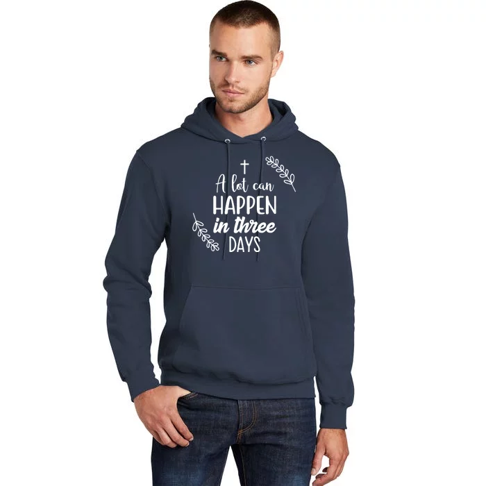 A Lot Can Happen In Three Days Easter Jesus Tall Hoodie