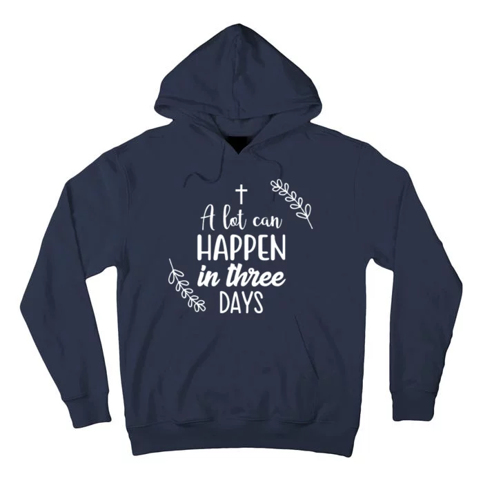 A Lot Can Happen In Three Days Easter Jesus Tall Hoodie