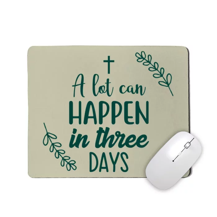 A Lot Can Happen In Three Days Easter Jesus Mousepad