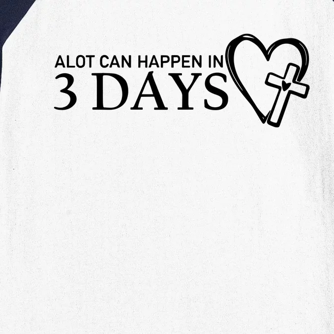 A Lot Can Happen In 3 Days Baseball Sleeve Shirt