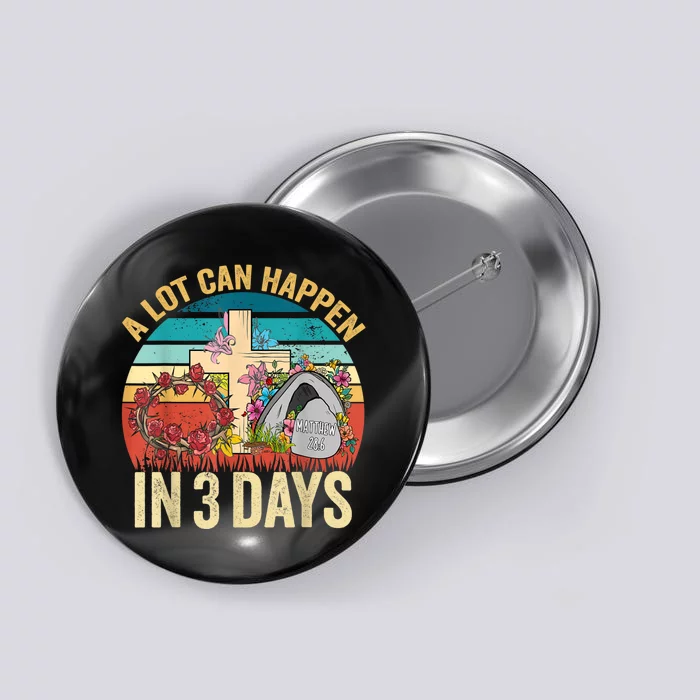 A Lot Can Happen In 3 Days Floral Retro Vintage Easter Day Button