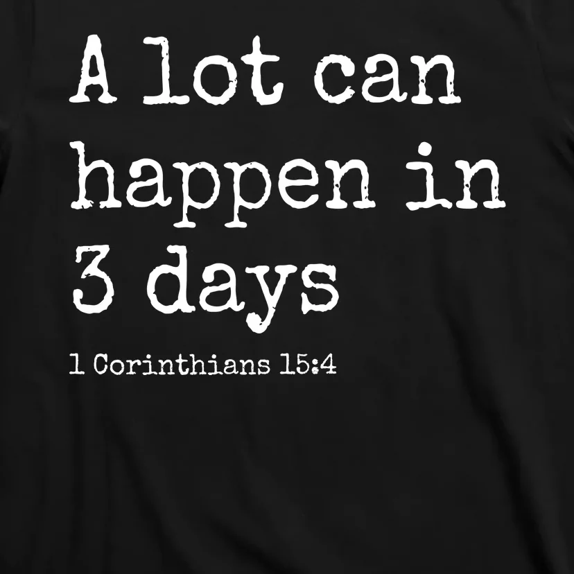 A Lot Can Happen In 3 Days Easter T-Shirt