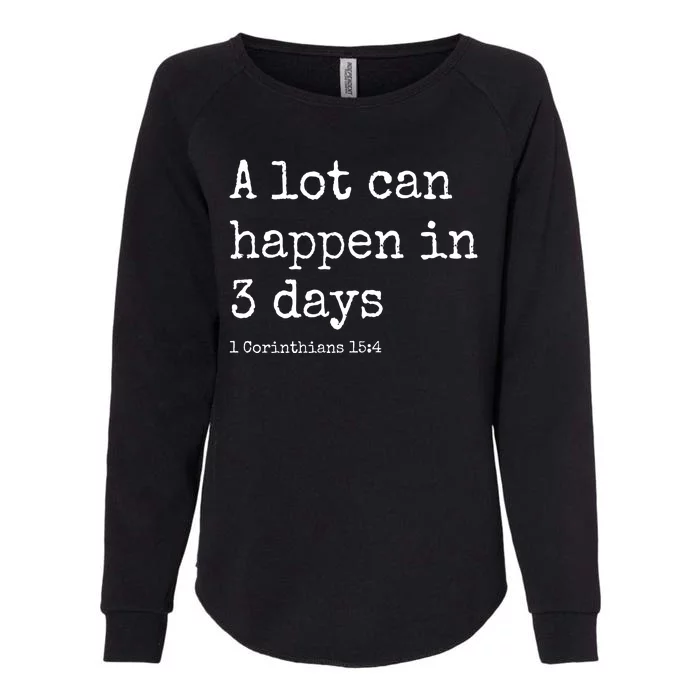 A Lot Can Happen In 3 Days Easter Womens California Wash Sweatshirt