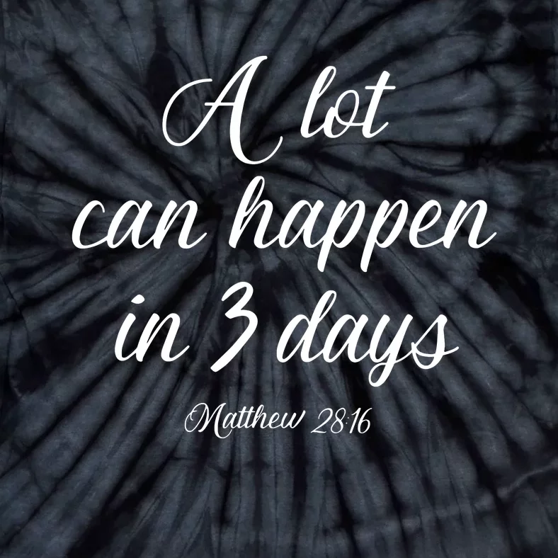 A Lot Can Happen In 3 Days Easter Good Friday Tie-Dye T-Shirt