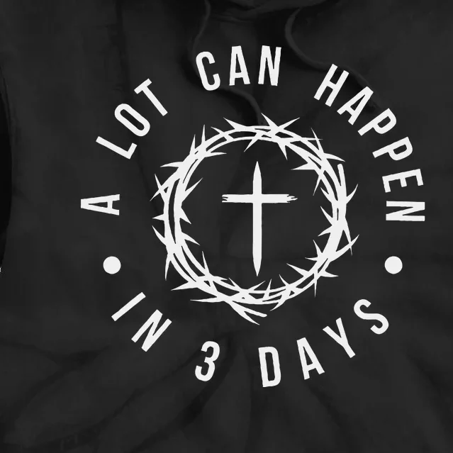 A Lot Can Happen In Three Days Women Christian Easter Tie Dye Hoodie