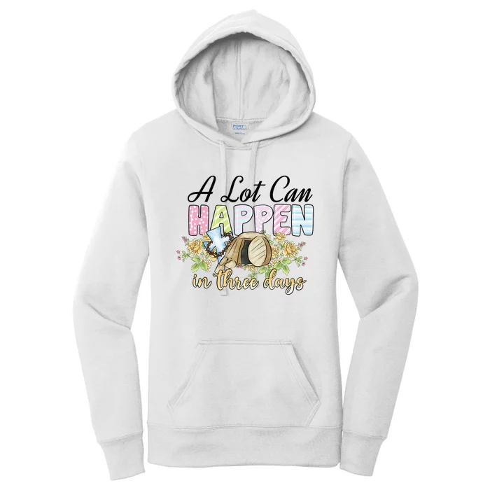 A Lot Can Happen in 3 Days gift for Easter Day Women's Pullover Hoodie