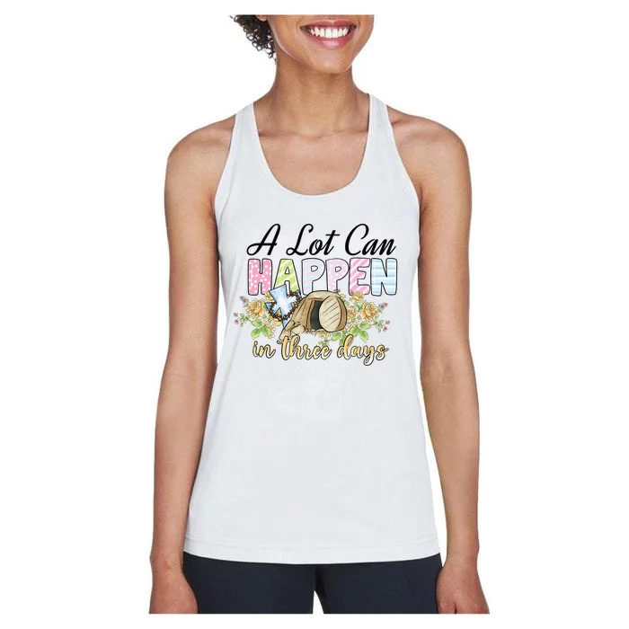 A Lot Can Happen in 3 Days gift for Easter Day Women's Racerback Tank