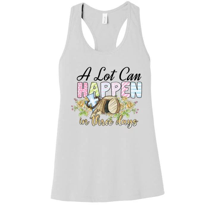 A Lot Can Happen in 3 Days gift for Easter Day Women's Racerback Tank