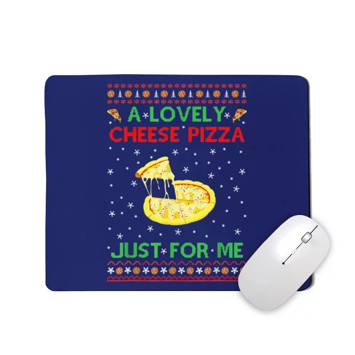 A Lovely Cheese Pizza Just For Me Christmas Pizzeria Cheesy Mousepad