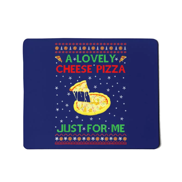 A Lovely Cheese Pizza Just For Me Christmas Pizzeria Cheesy Mousepad