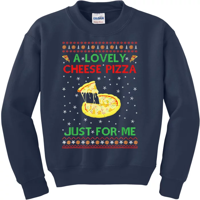 A Lovely Cheese Pizza Just For Me Christmas Pizzeria Cheesy Kids Sweatshirt