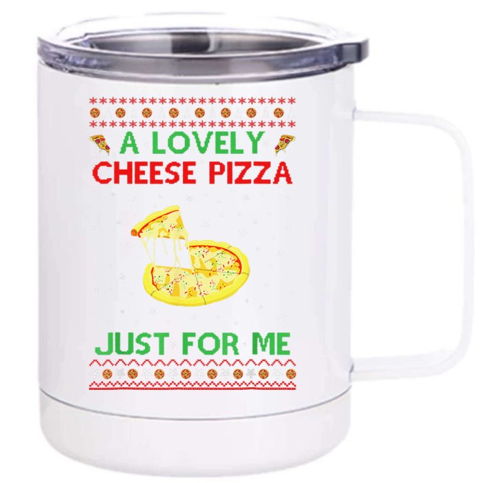 A Lovely Cheese Pizza Just For Me Christmas Pizzeria Cheesy Front & Back 12oz Stainless Steel Tumbler Cup