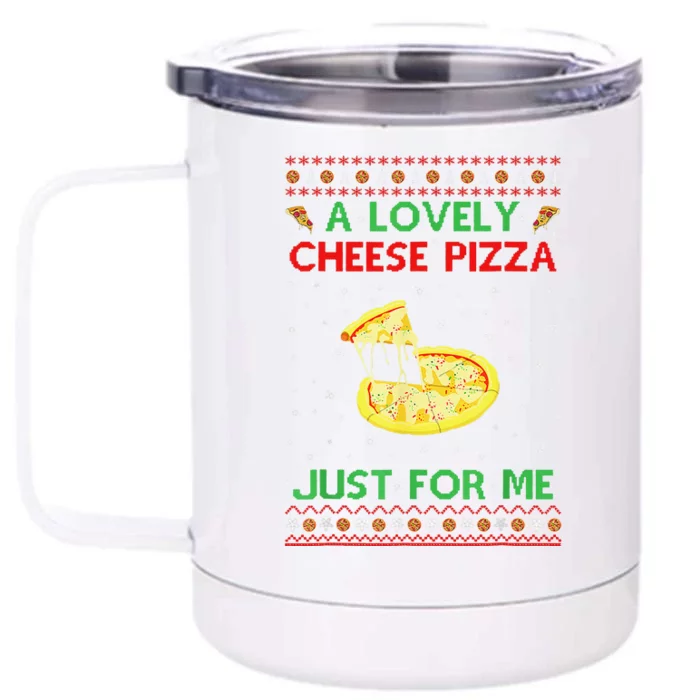 A Lovely Cheese Pizza Just For Me Christmas Pizzeria Cheesy Front & Back 12oz Stainless Steel Tumbler Cup