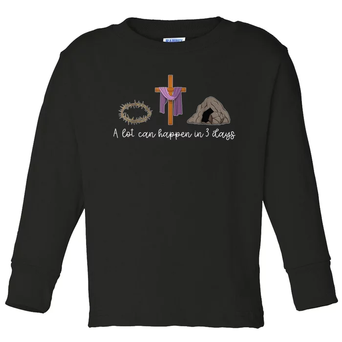 A Lot Can Happen In 3 Days Gift For A Christian Easter Day Toddler Long Sleeve Shirt