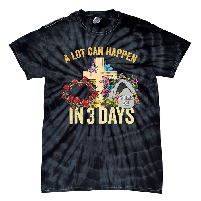 A Lot Can Happen in 3 Days Floral Retro Vintage Easter Day Tie-Dye T-Shirt