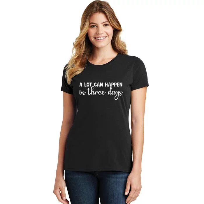 A Lot Can Happen In Three Days Memorial Day Gift Women's T-Shirt