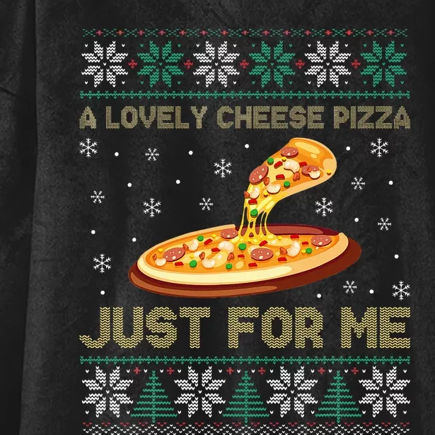 A Lovely Cheese Pizza Just For Me Christmas Pizzeria Cheesy Hooded Wearable Blanket