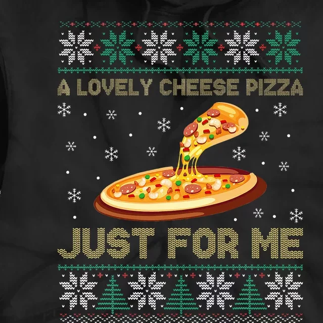 A Lovely Cheese Pizza Just For Me Christmas Pizzeria Cheesy Tie Dye Hoodie