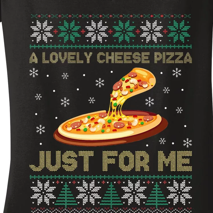 A Lovely Cheese Pizza Just For Me Christmas Pizzeria Cheesy Women's V-Neck T-Shirt