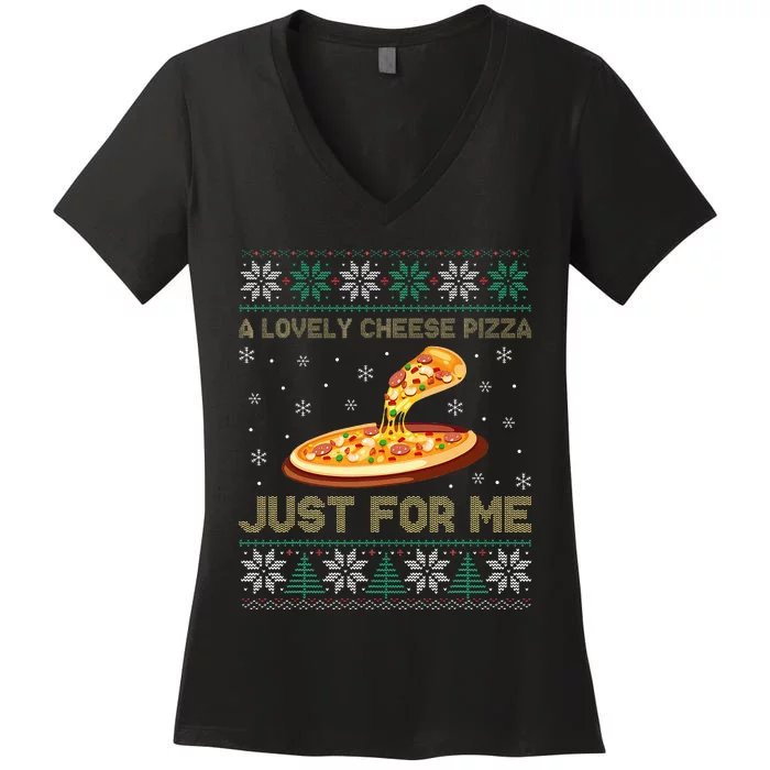 A Lovely Cheese Pizza Just For Me Christmas Pizzeria Cheesy Women's V-Neck T-Shirt