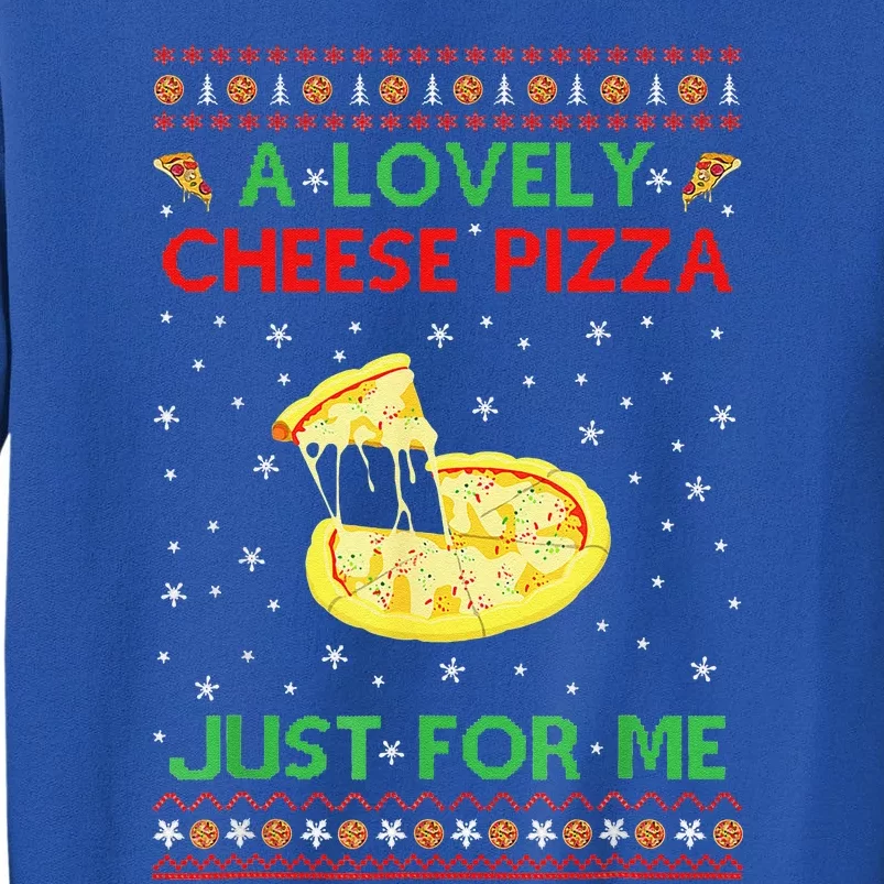 A Lovely Cheese Pizza Just For Me Christmas Pizzeria Cheesy Tall Sweatshirt