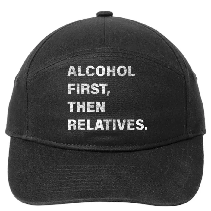 Alcohol First Then Relatives 7-Panel Snapback Hat