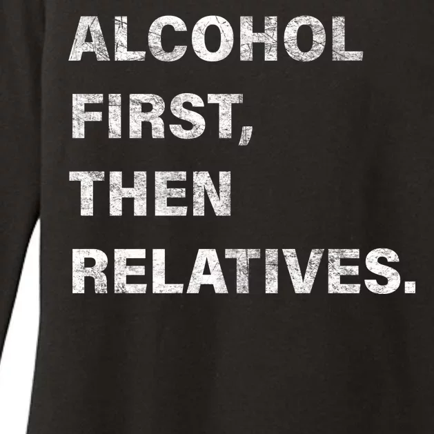 Alcohol First Then Relatives Womens CVC Long Sleeve Shirt