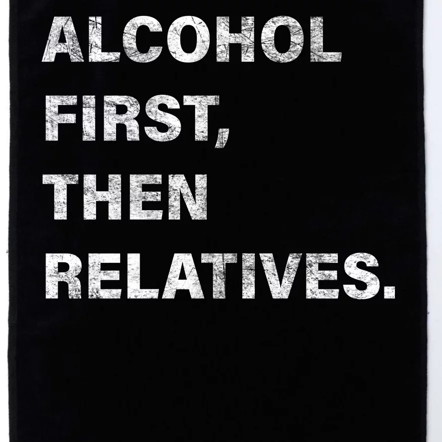 Alcohol First Then Relatives Platinum Collection Golf Towel