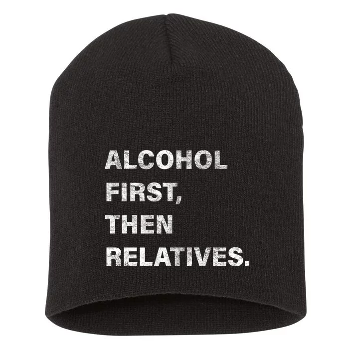 Alcohol First Then Relatives Short Acrylic Beanie