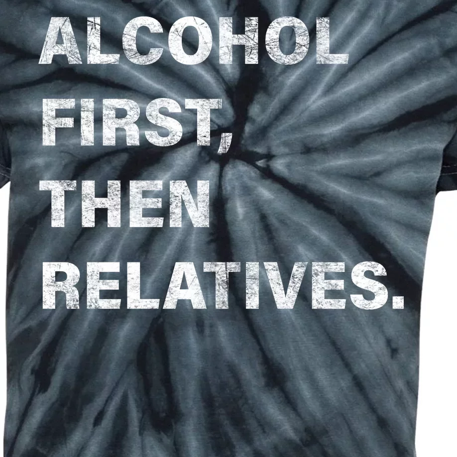 Alcohol First Then Relatives Kids Tie-Dye T-Shirt