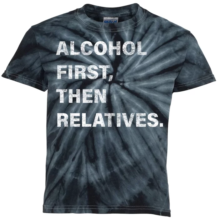 Alcohol First Then Relatives Kids Tie-Dye T-Shirt