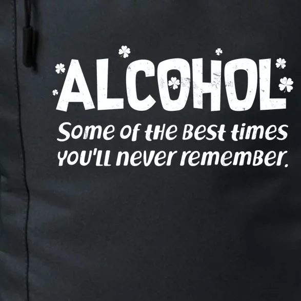 Alcohol Some of the Best Times You'll Never Remember Daily Commute Backpack