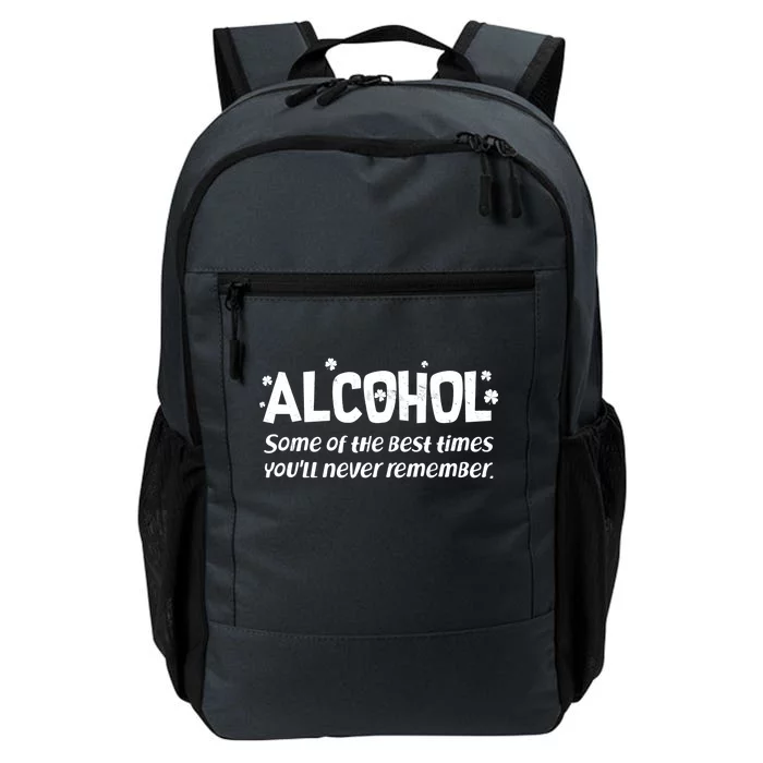 Alcohol Some of the Best Times You'll Never Remember Daily Commute Backpack