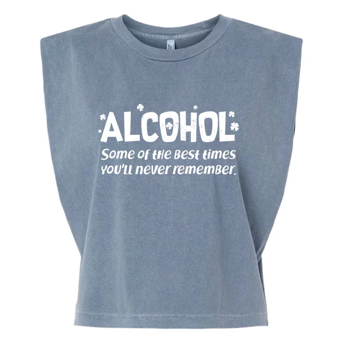 Alcohol Some of the Best Times You'll Never Remember Garment-Dyed Women's Muscle Tee