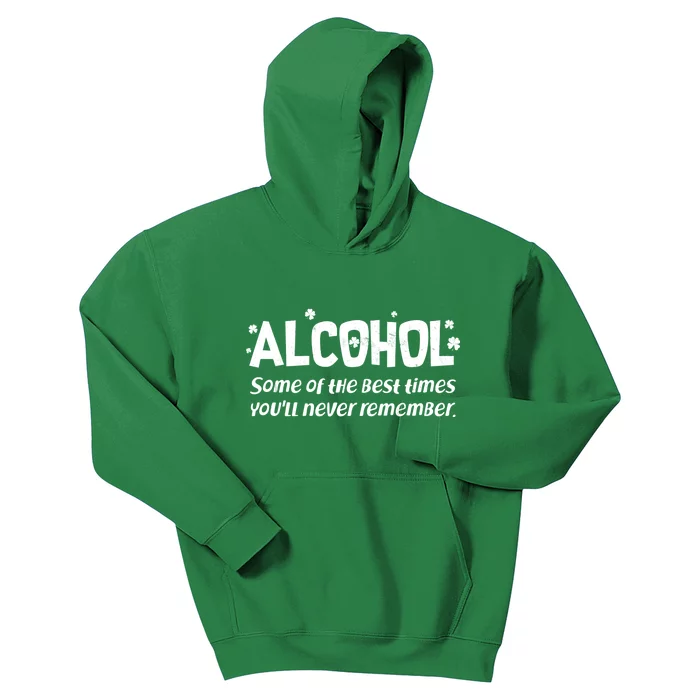 Alcohol Some of the Best Times You'll Never Remember Kids Hoodie