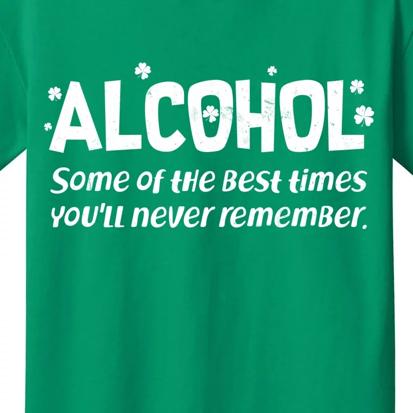 Alcohol Some of the Best Times You'll Never Remember Kids T-Shirt