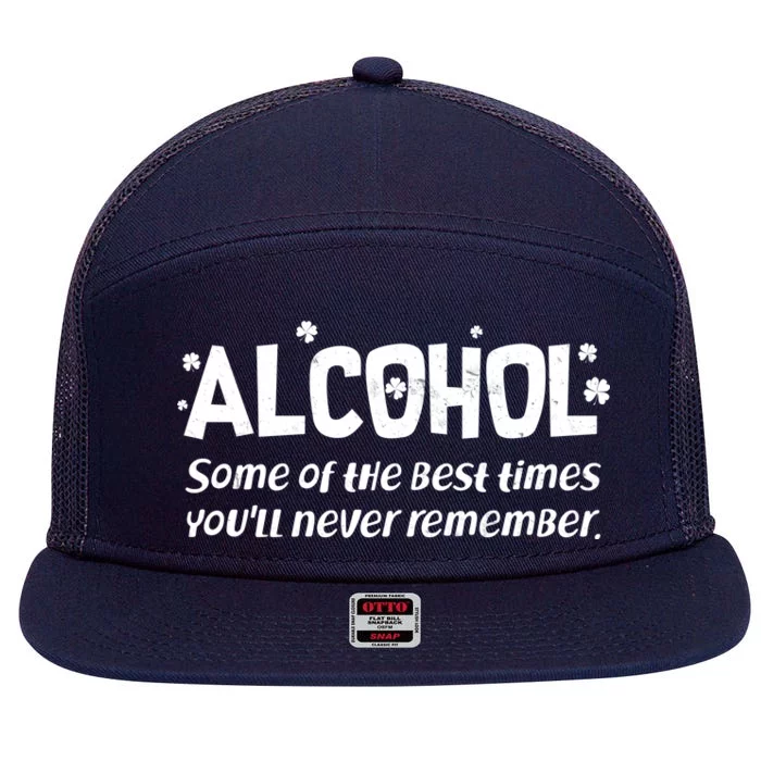 Alcohol Some of the Best Times You'll Never Remember 7 Panel Mesh Trucker Snapback Hat