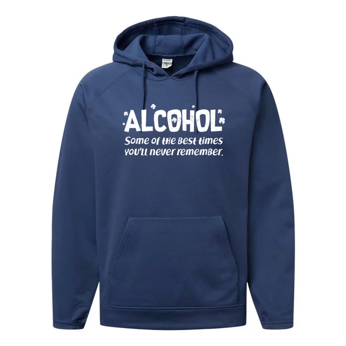 Alcohol Some of the Best Times You'll Never Remember Performance Fleece Hoodie