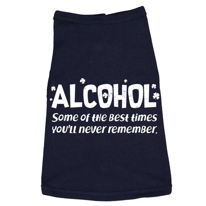 Alcohol Some of the Best Times You'll Never Remember Doggie Tank