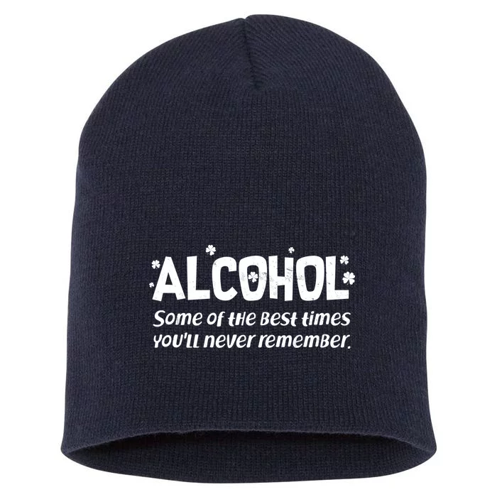 Alcohol Some of the Best Times You'll Never Remember Short Acrylic Beanie