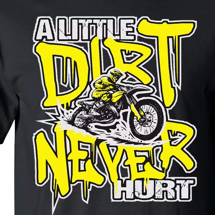 A Little Dirt Never Hurt Dirt Bike Mx Bike Rider Motocross Tall T-Shirt