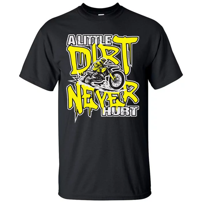 A Little Dirt Never Hurt Dirt Bike Mx Bike Rider Motocross Tall T-Shirt