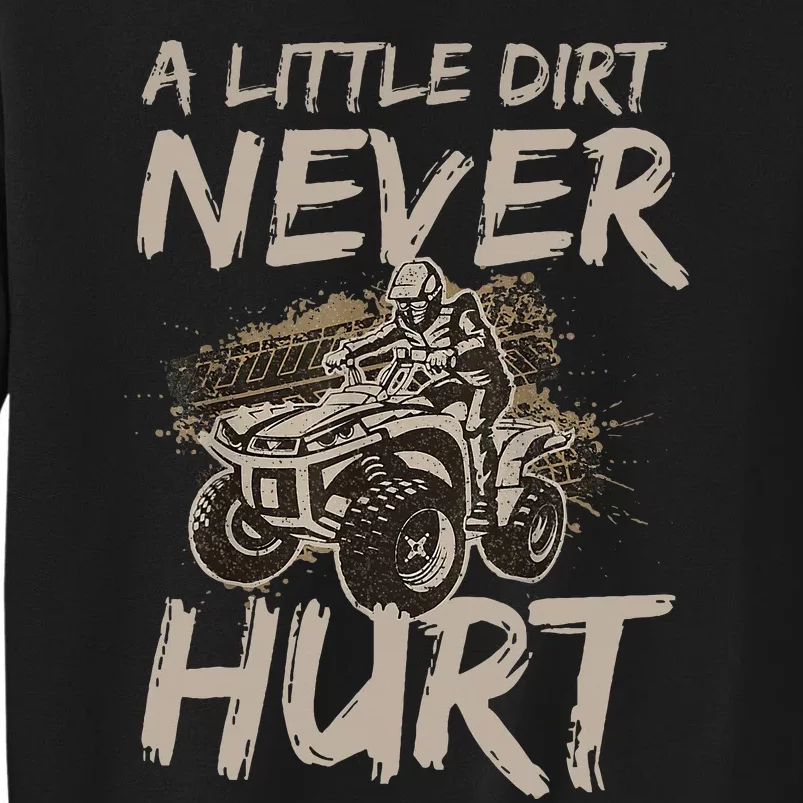 A Little Dirt Never Hurt Atv 4 Wheeler Tall Sweatshirt