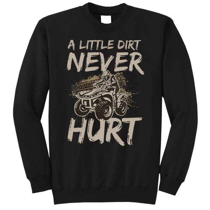 A Little Dirt Never Hurt Atv 4 Wheeler Tall Sweatshirt