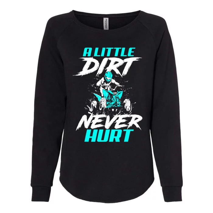 A Little Dirt Never Hurt Funny ATV Four Wheeler Quad Bike Womens California Wash Sweatshirt